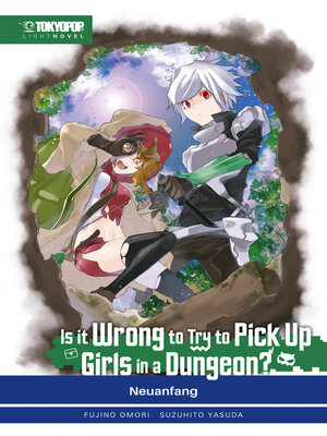 cover image of Is It Wrong to Try to Pick Up Girls in a Dungeon?, Band 02